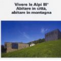 Vivere le Alpi III° - Abitare in città, abitare in montagna (n. 42)