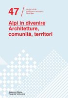 Alpi in divenire. Architetture, comunità, territori (n. 47)